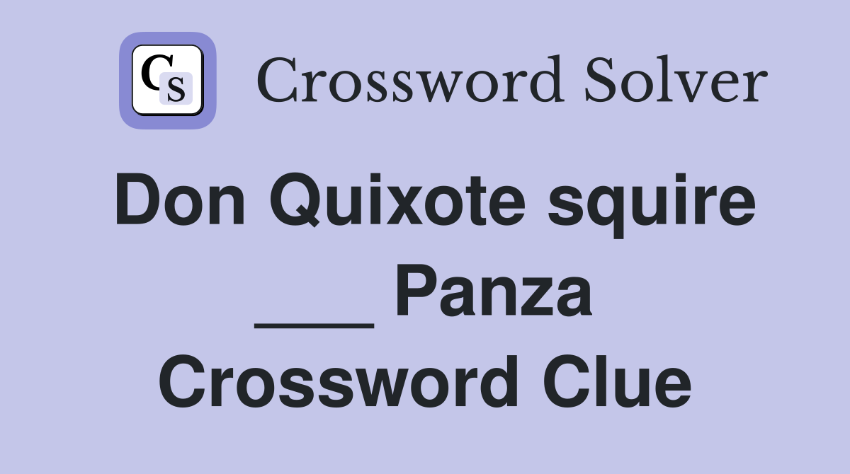 Don Quixote squire ___ Panza Crossword Clue