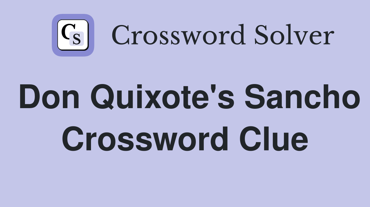 Don Quixote's Sancho Crossword Clue