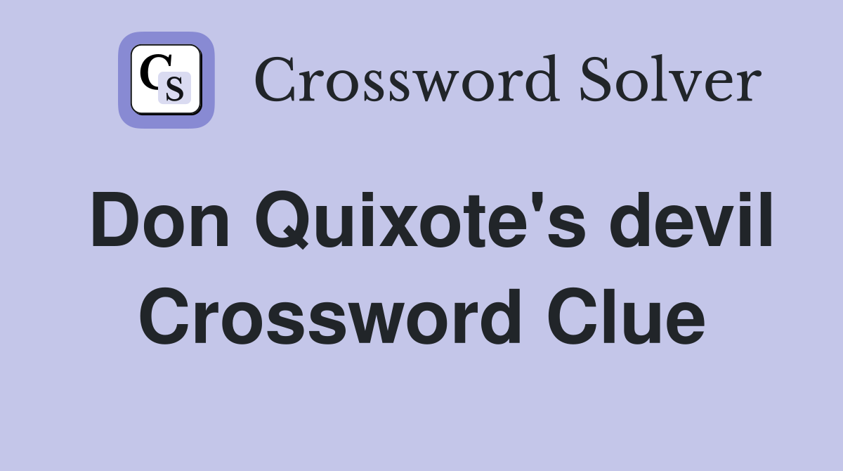 Don Quixote's devil Crossword Clue