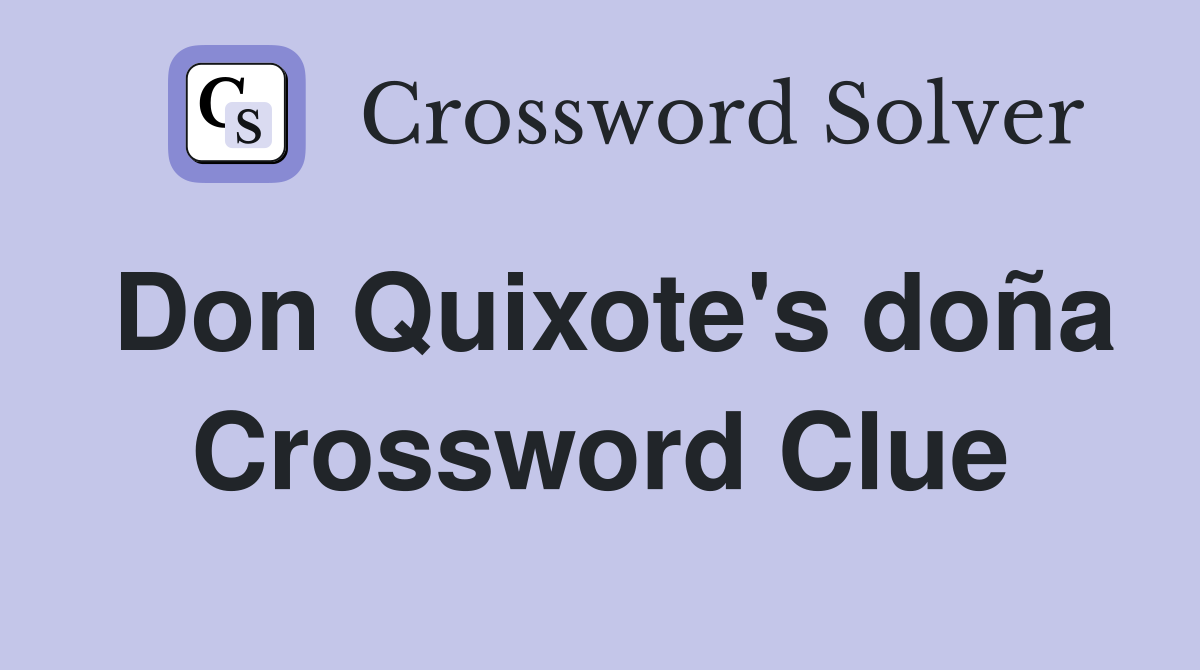 Don Quixote's doña Crossword Clue