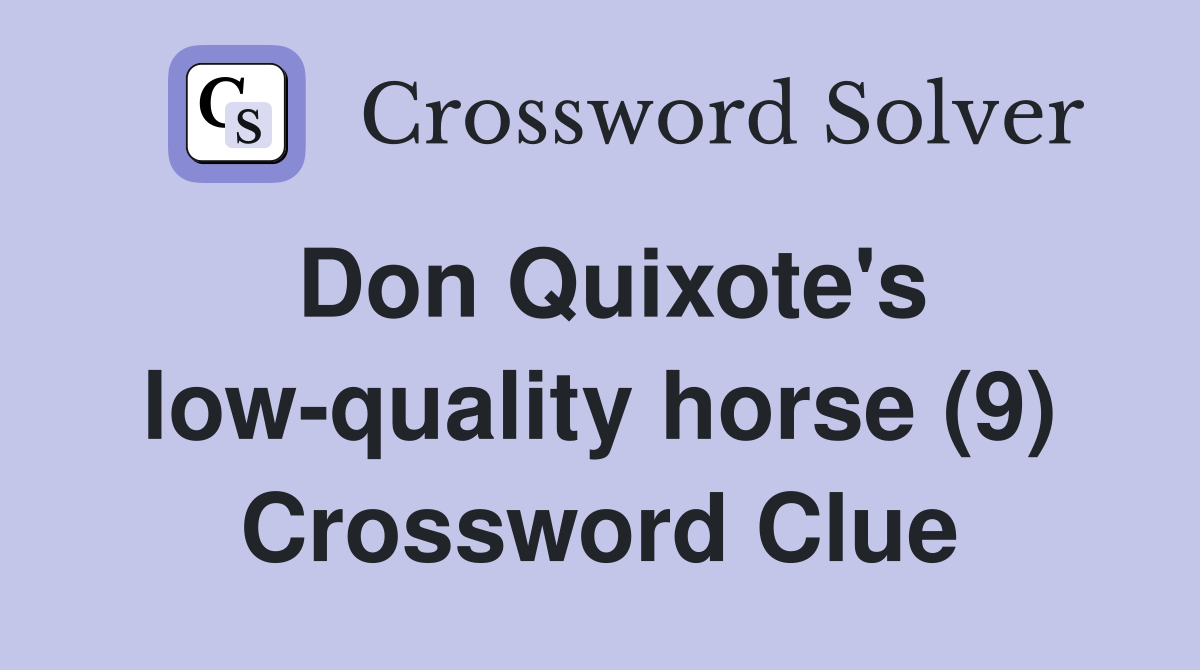 Don Quixote's low-quality horse (9) Crossword Clue