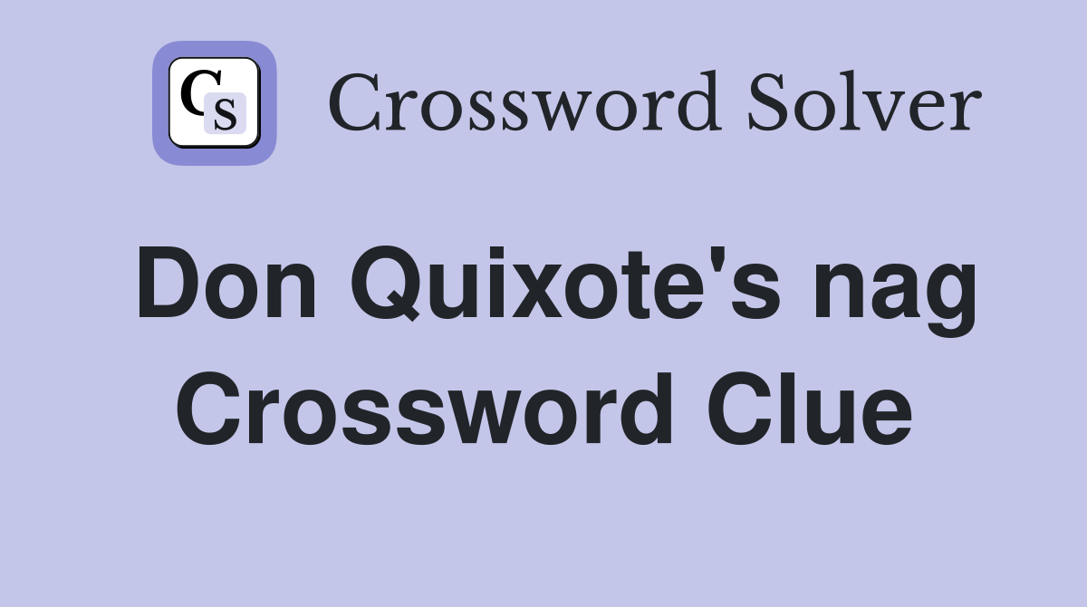Don Quixote's nag Crossword Clue