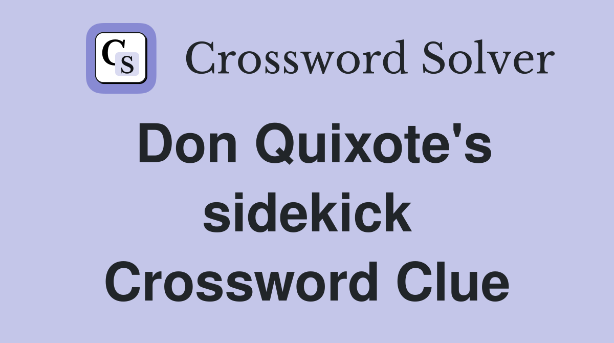 Don Quixote's sidekick Crossword Clue