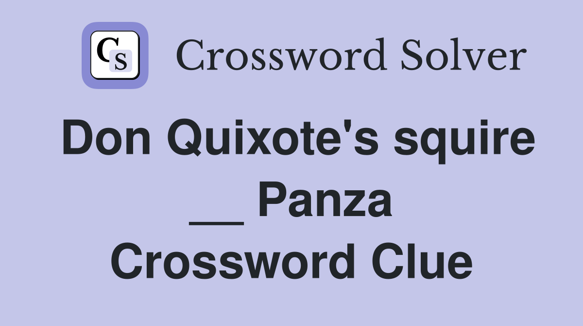 Don Quixote's squire __ Panza Crossword Clue