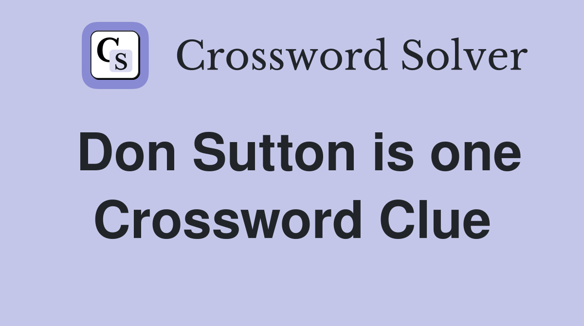 Don Sutton is one Crossword Clue