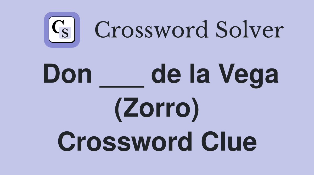 Don ___ de la Vega (Zorro) Crossword Clue