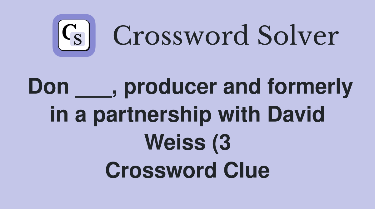 Don producer and formerly in a partnership with David Weiss (3 Don producer and formerly in a partnership with David Weiss (3