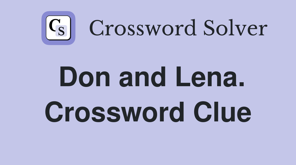 Don and Lena. Crossword Clue