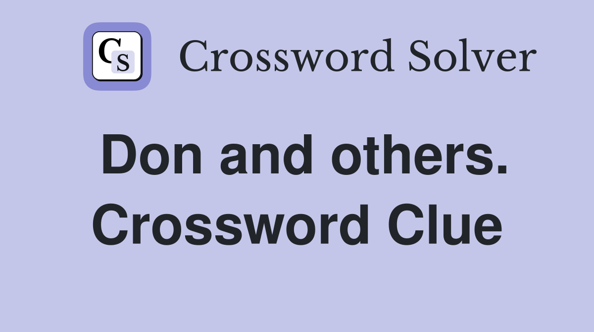 Don and others. Crossword Clue