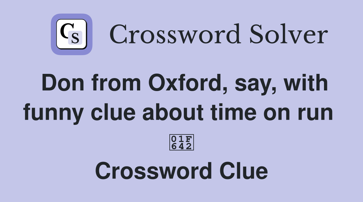 Don from Oxford, say, with funny clue about time on run  🙂 Crossword Clue