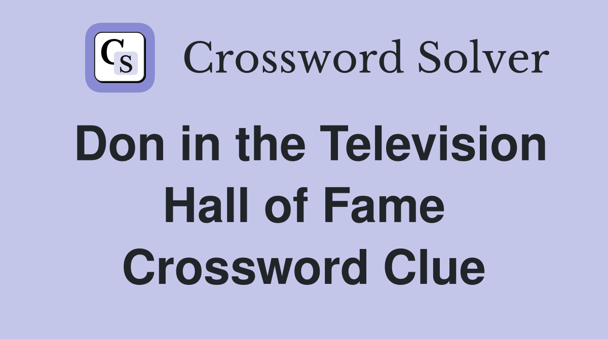 Don in the Television Hall of Fame Crossword Clue