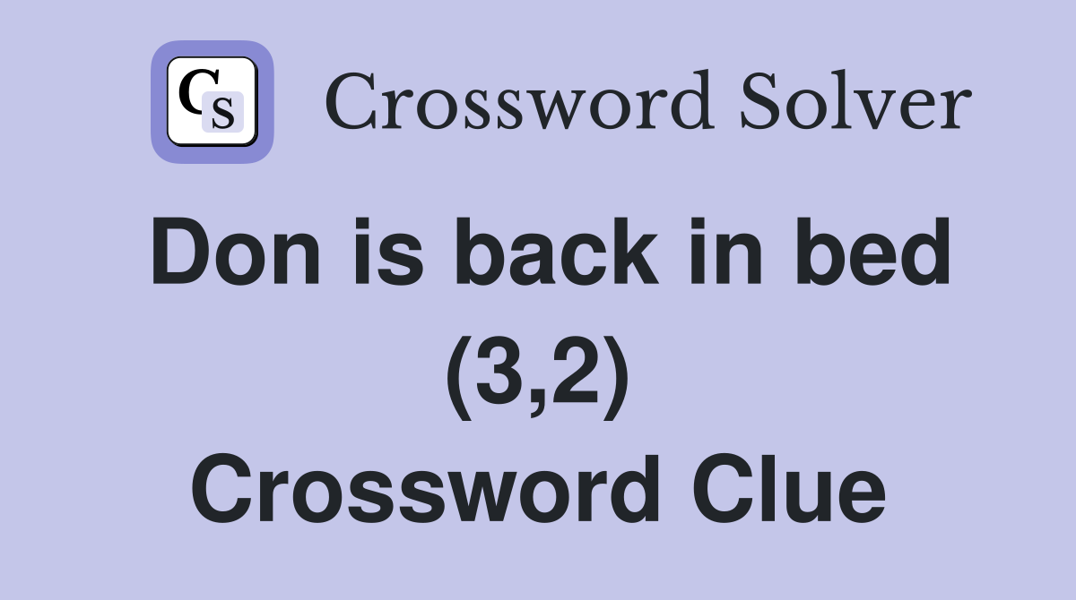 Don is back in bed (3,2) Crossword Clue