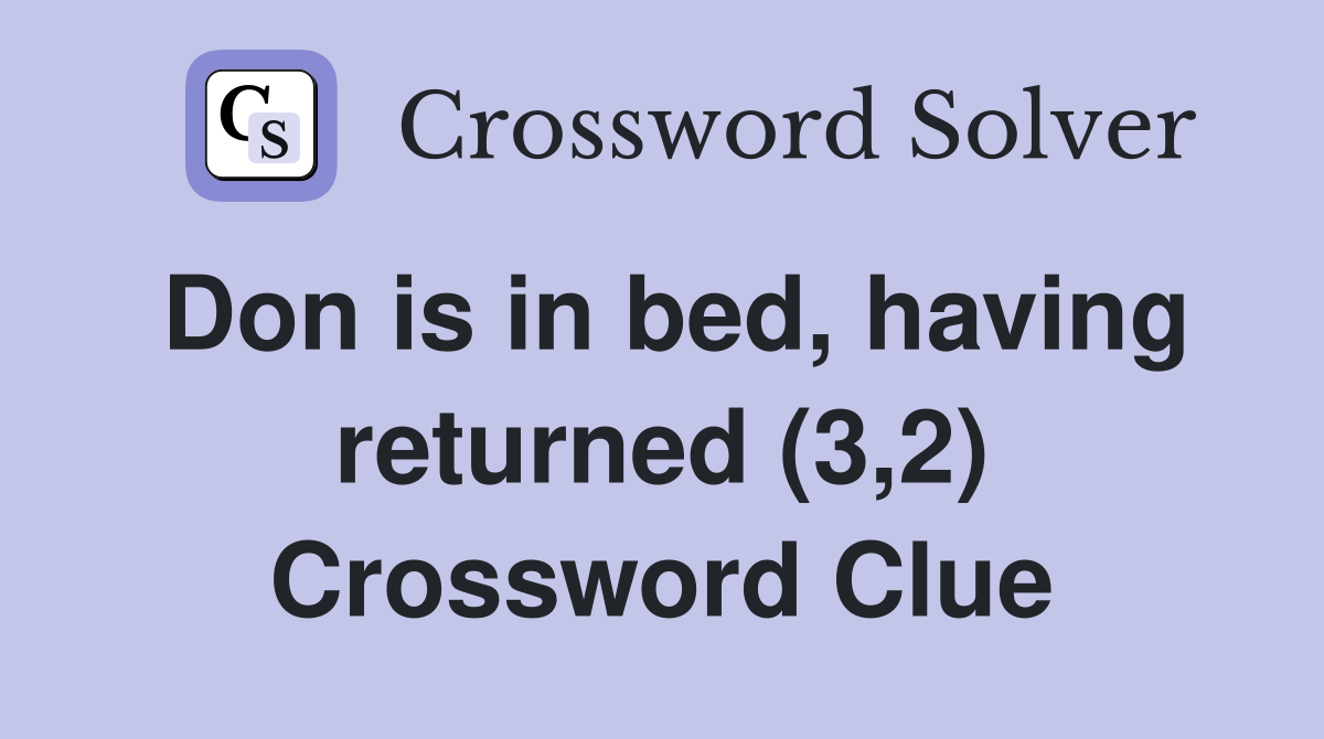 Don is in bed, having returned (3,2) Crossword Clue