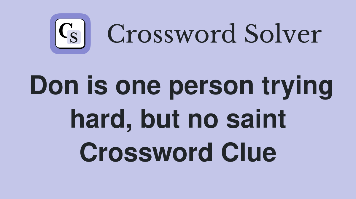 Don is one person trying hard, but no saint Crossword Clue