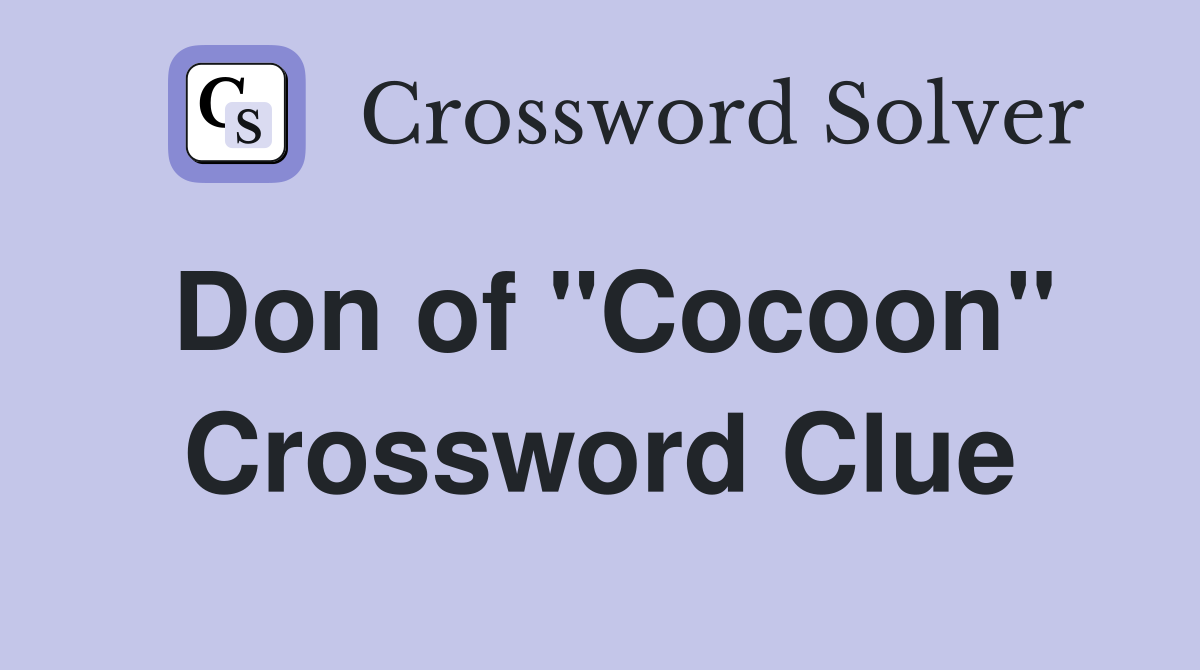 Don of "Cocoon" Crossword Clue