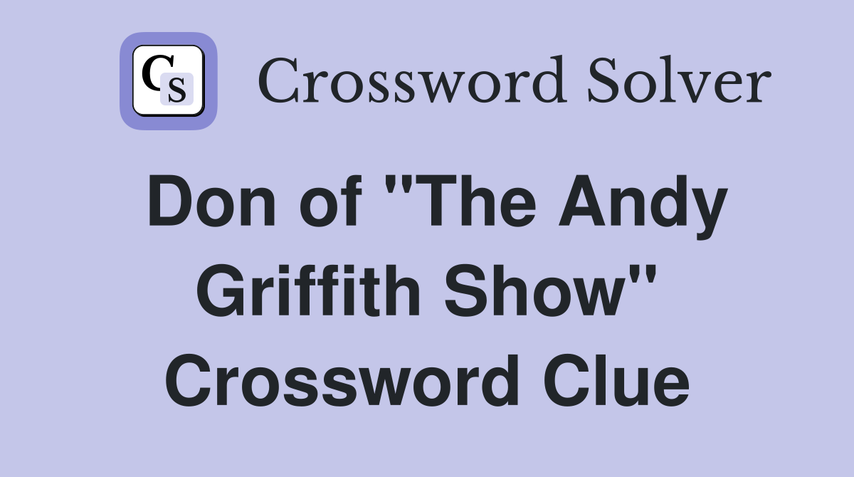 Don of "The Andy Griffith Show" Crossword Clue