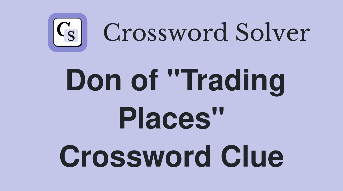Don of "Trading Places" Crossword Clue