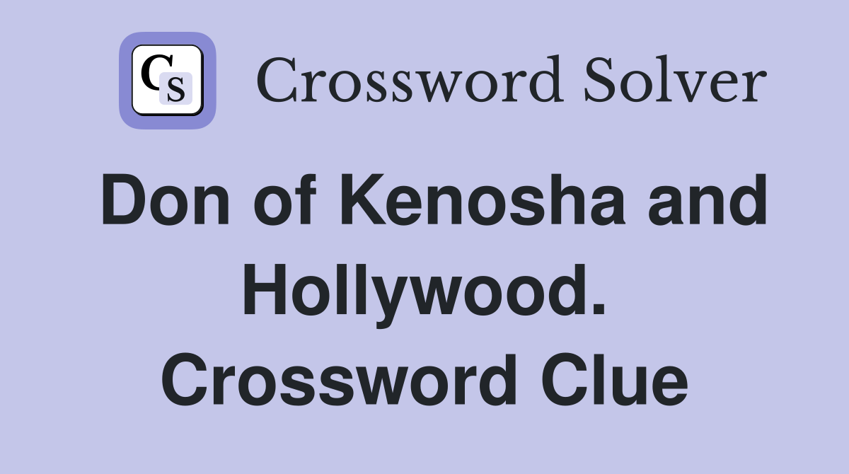 Don of Kenosha and Hollywood. Crossword Clue