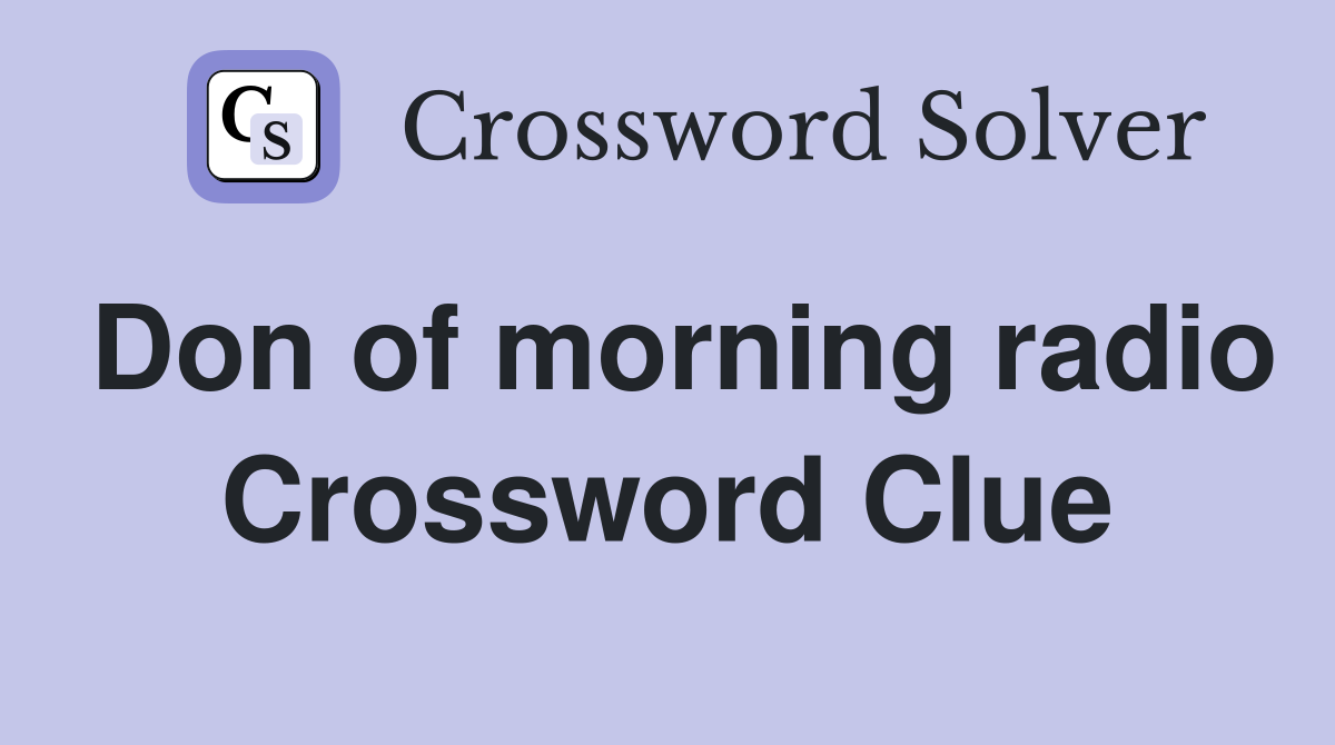Don of morning radio Crossword Clue