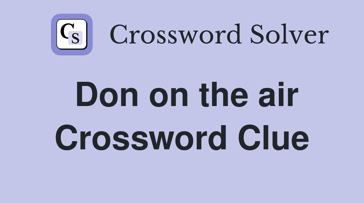 Don on the air Crossword Clue