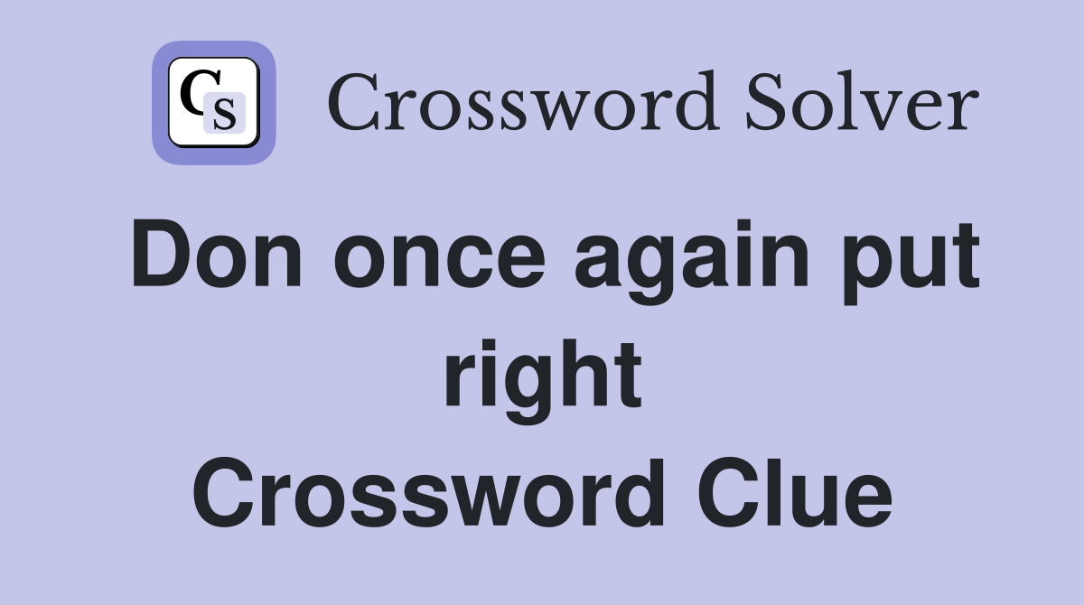 Don once again put right Crossword Clue