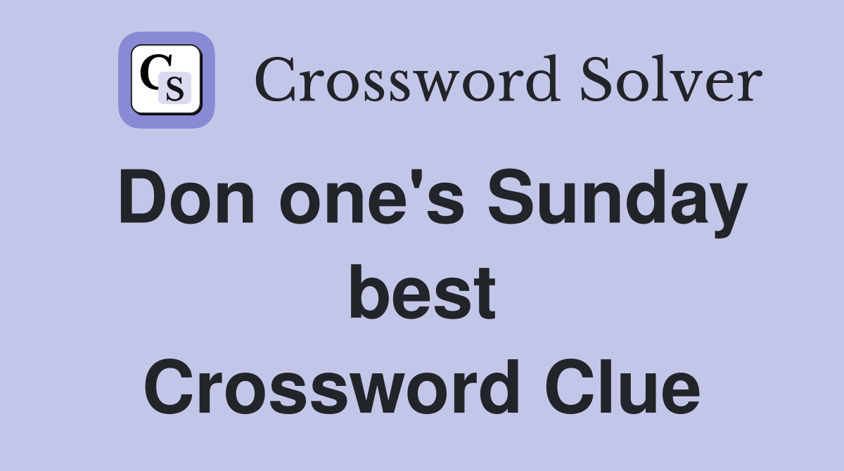 Don one's Sunday best Crossword Clue