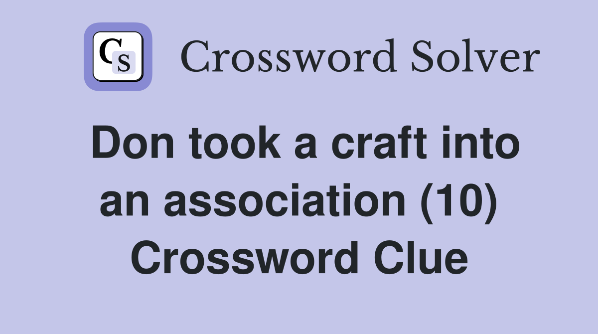 Don took a craft into an association (10) Crossword Clue