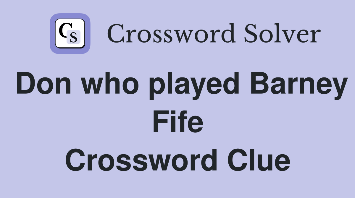 Don who played Barney Fife Crossword Clue