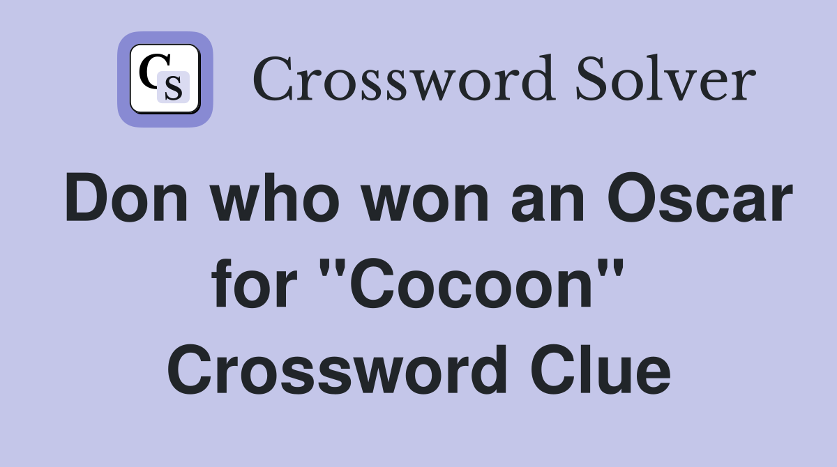 Don who won an Oscar for "Cocoon" Crossword Clue