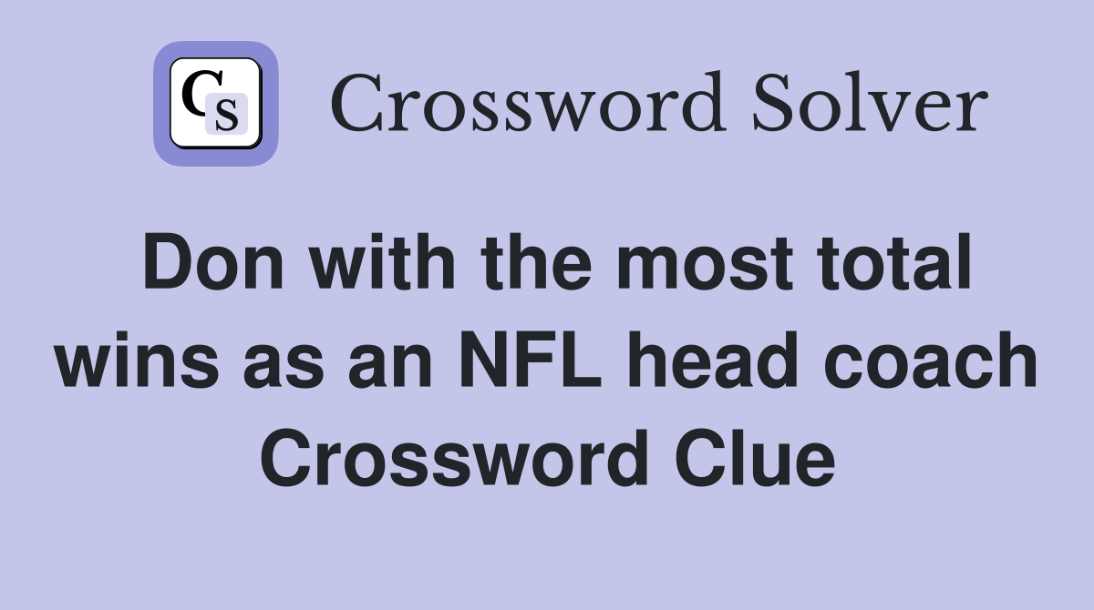 Don with the most total wins as an NFL head coach Crossword Clue