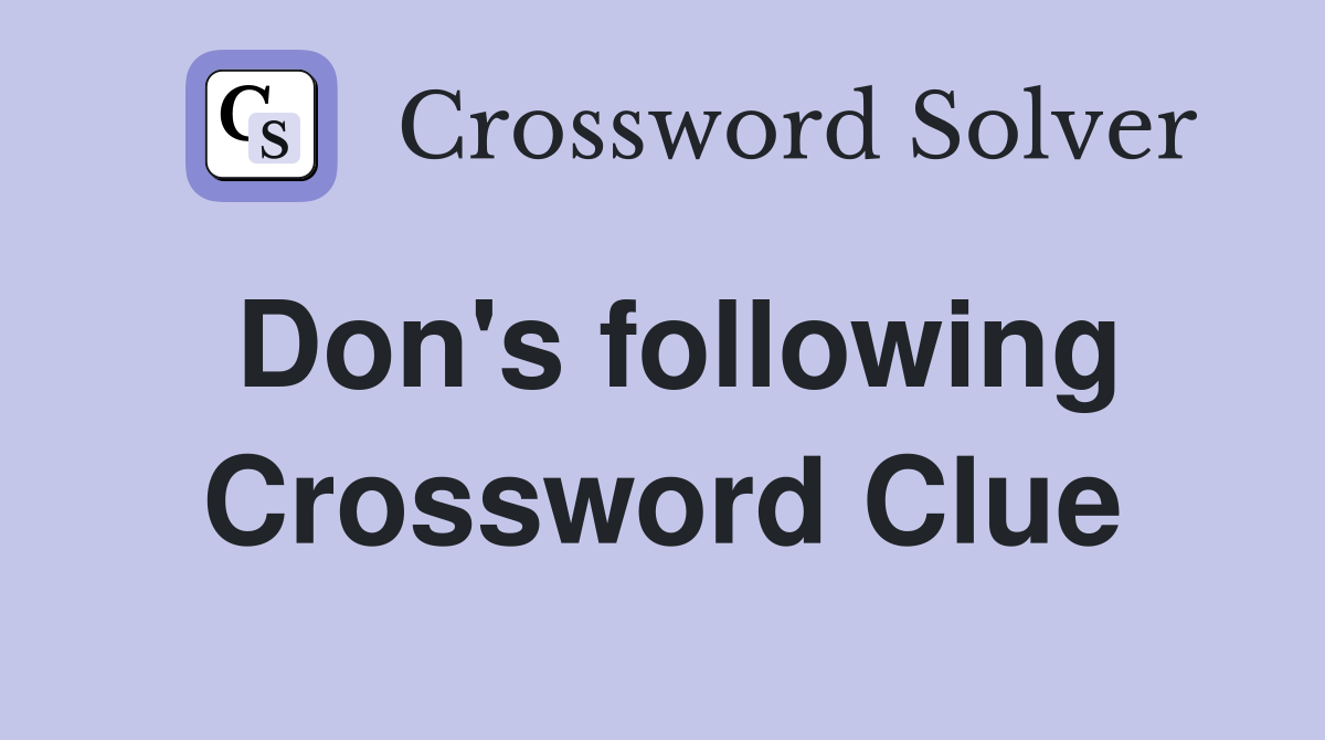 Don's following Crossword Clue