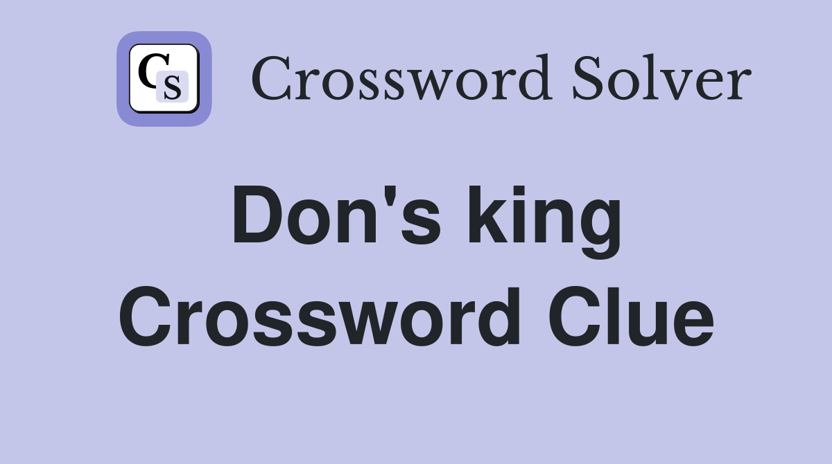 Don's king Crossword Clue