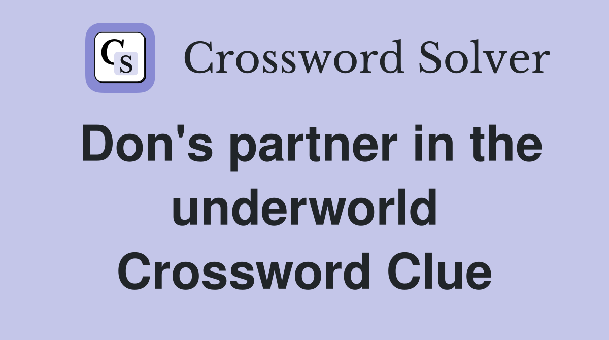 Don's partner in the underworld Crossword Clue