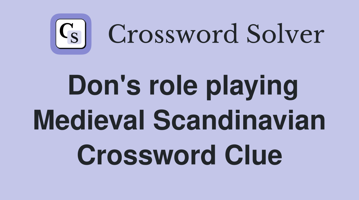 Don's role playing Medieval Scandinavian Crossword Clue