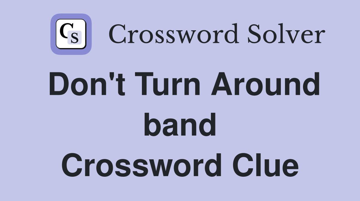 Don't Turn Around band Crossword Clue