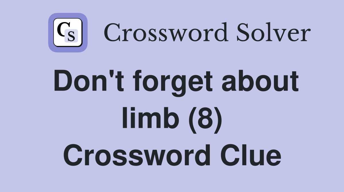Don't forget about limb (8) Crossword Clue