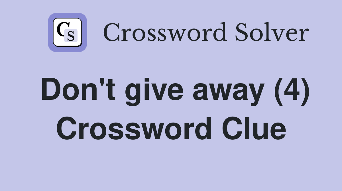 Don't give away (4) Crossword Clue