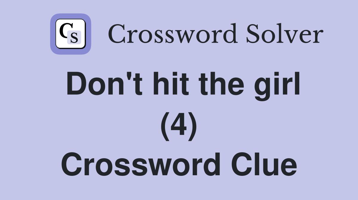 Don't hit the girl (4) Crossword Clue