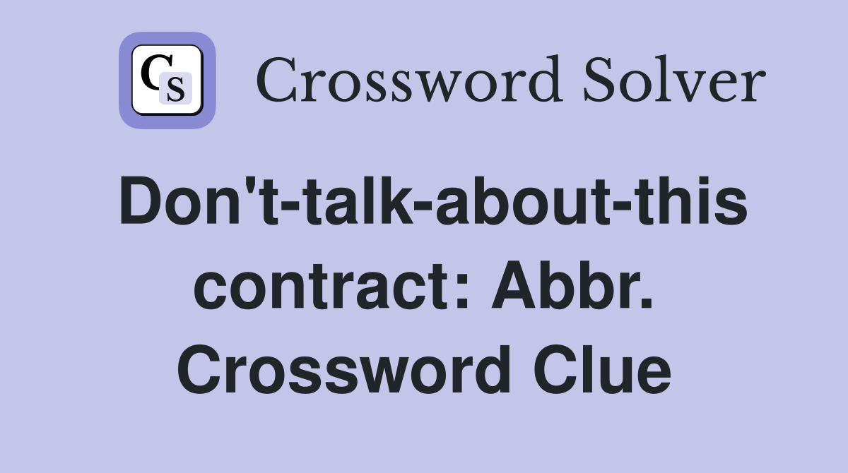 Don't-talk-about-this contract: Abbr. Crossword Clue