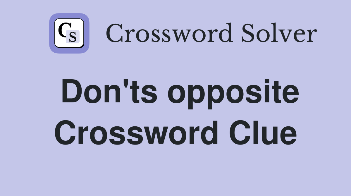 Don'ts opposite Crossword Clue