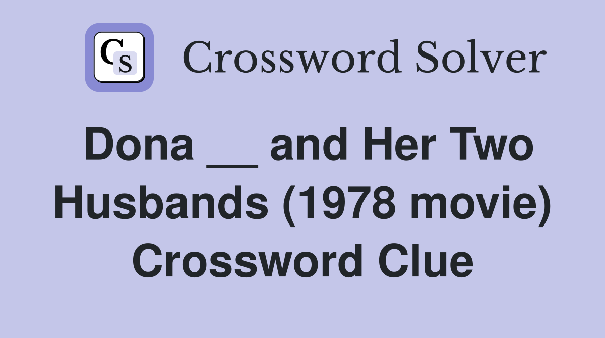 Dona __ and Her Two Husbands (1978 movie) Crossword Clue