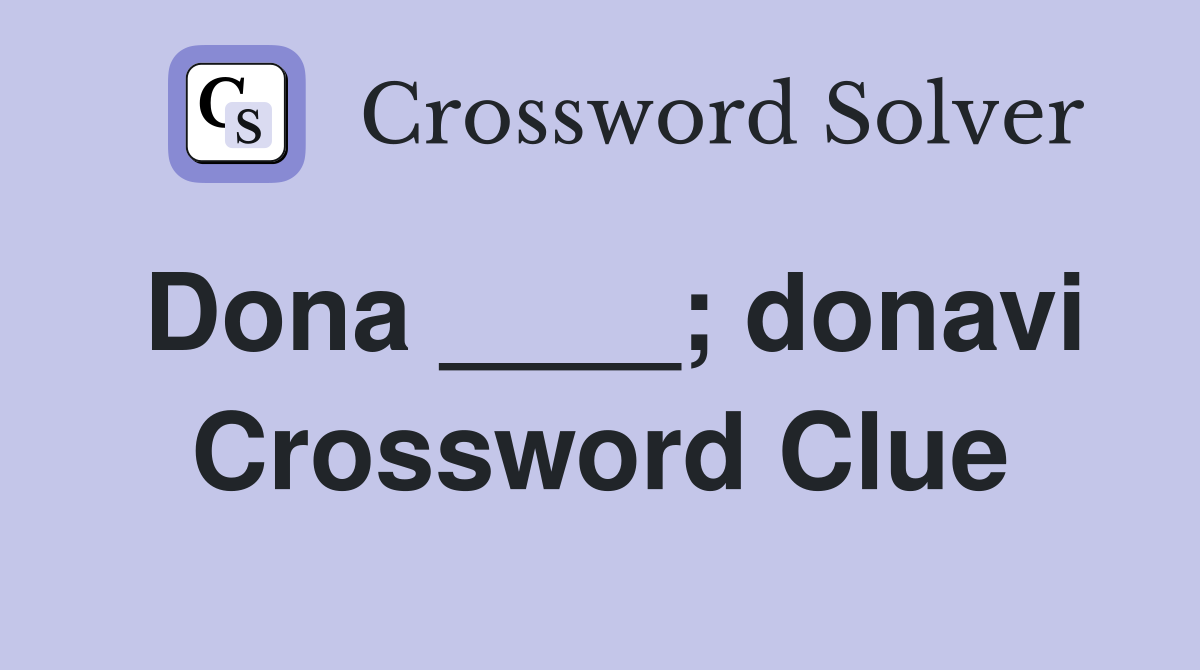 Dona ____; donavi Crossword Clue