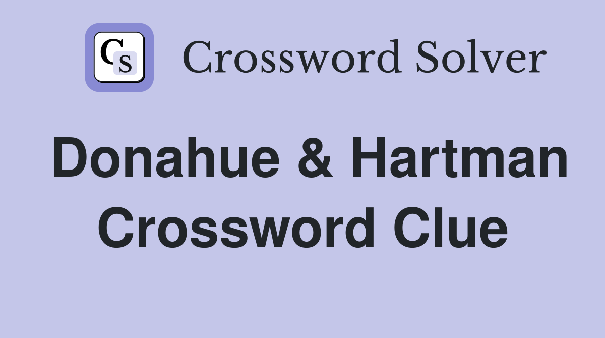 Donahue & Hartman Crossword Clue