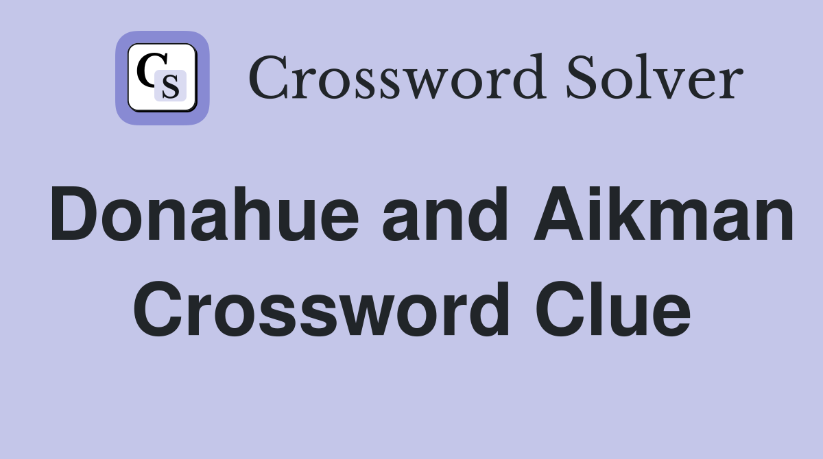 Donahue and Aikman Crossword Clue