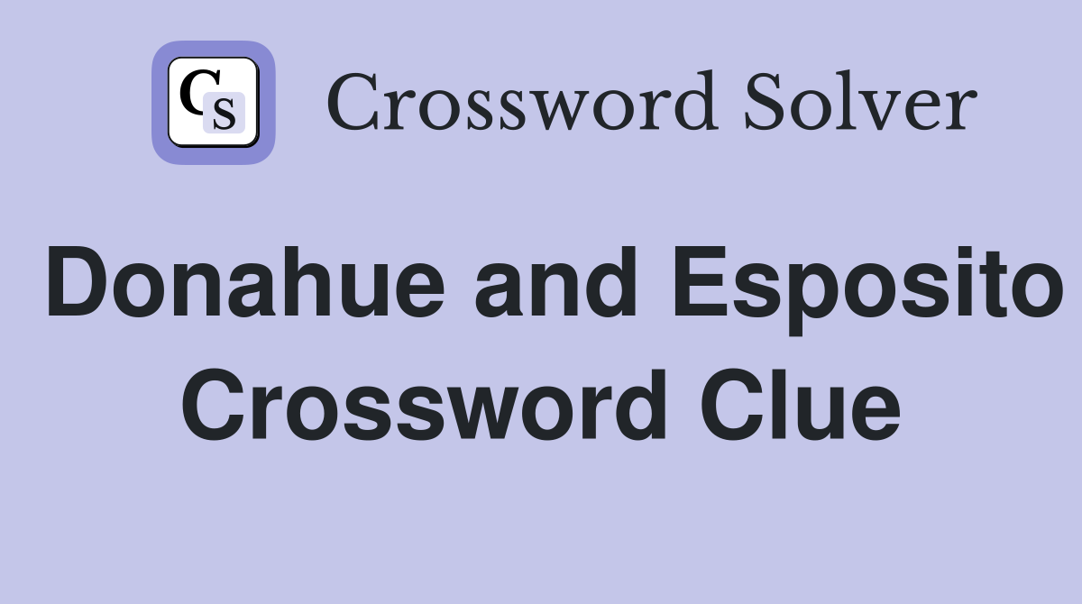Donahue and Esposito Crossword Clue