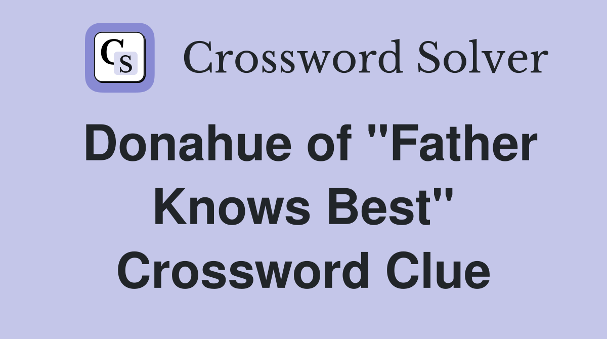 Donahue of "Father Knows Best" Crossword Clue