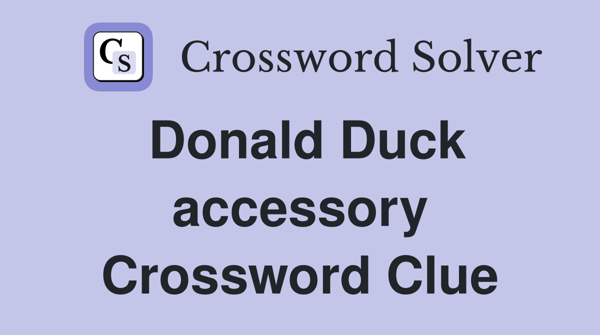 Donald Duck accessory Crossword Clue