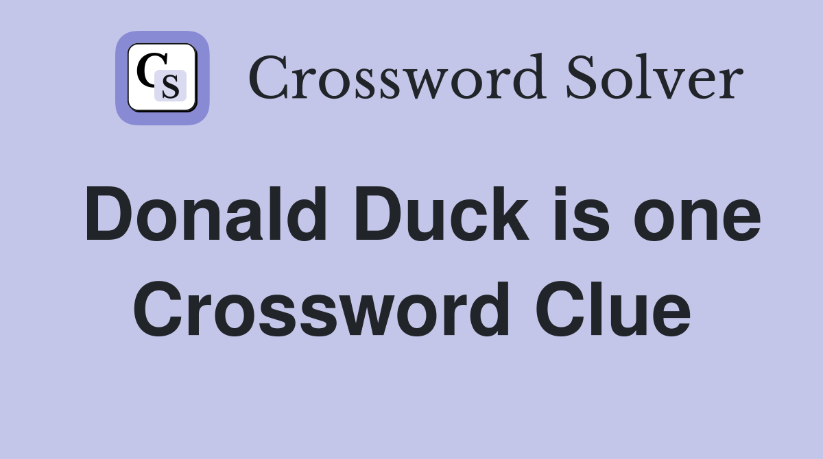Donald Duck is one Crossword Clue