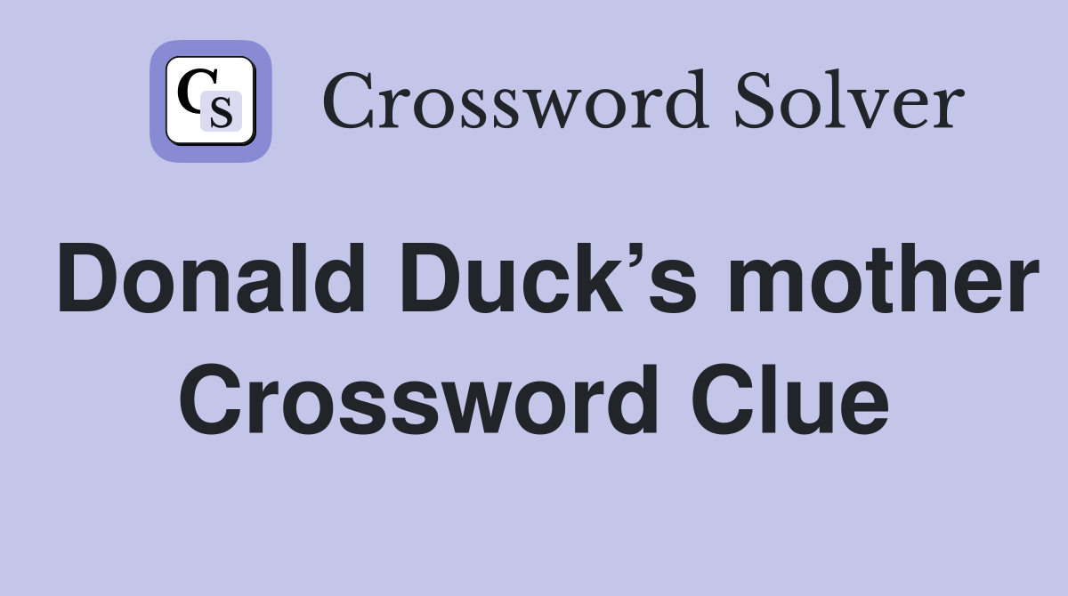 Donald Duck’s mother Crossword Clue