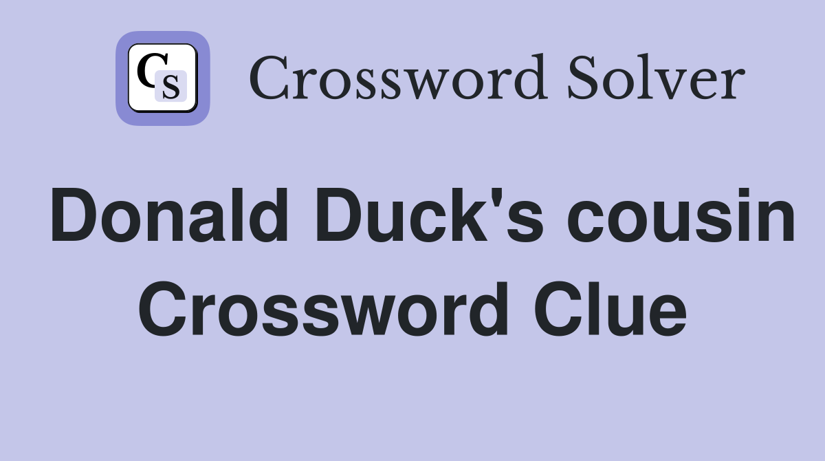 Donald Duck's cousin Crossword Clue